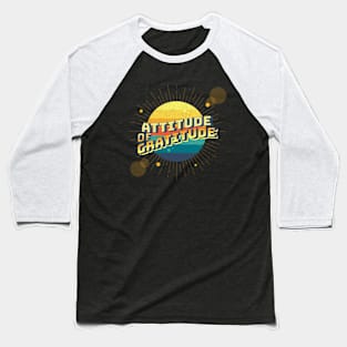 Attitude of Gratitude Baseball T-Shirt